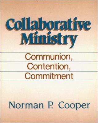 Collaborative ministry : communion, contention, commitment