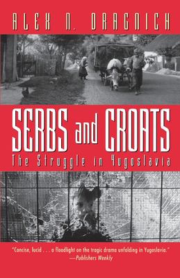 Serbs and Croats : the struggle in Yugoslavia