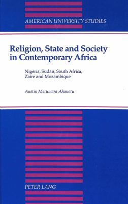 Religion, state, and society in contemporary Africa : Nigeria, Sudan, South Africa, Zaire, and Mozambique