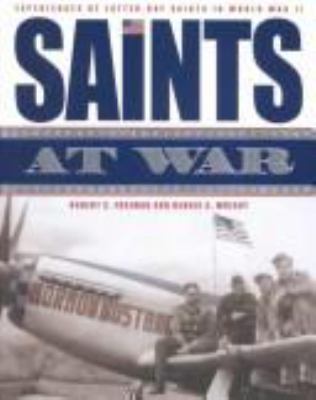 Saints at war : experiences of Latter-Day Saints in World War II