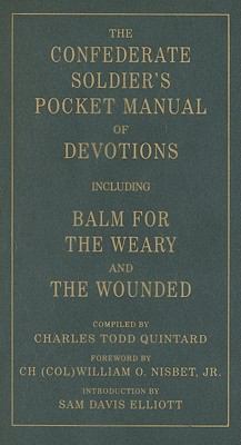 The Confederate soldier's pocket manual of devotions ; : including, Balm for the weary and the wounded