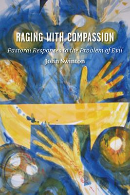 Raging with compassion : pastoral responses to the problem of evil