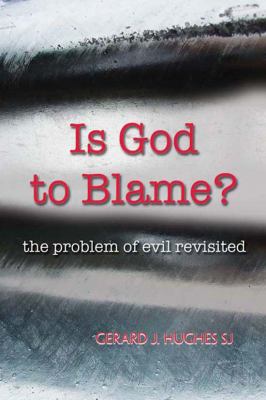 Is God to blame? : the problem of evil revisited