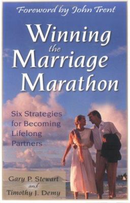 Winning the marriage marathon : six strategies for becoming lifelong partners