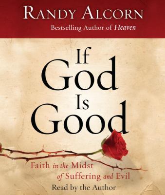 If God is good : faith in the midst of suffering and evil