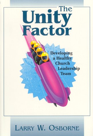 The unity factor : getting your church leaders working together