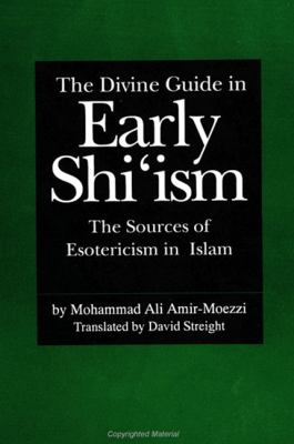 The divine guide in Early Shiʻism : the sources of esotericism in Islam