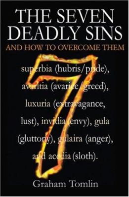 The seven deadly sins : and how to overcome them