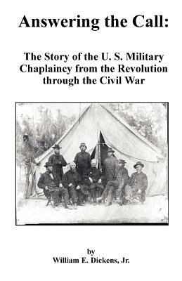 Answering the call : the story of the U.S. military chaplaincy from the Revolution through the Civil War