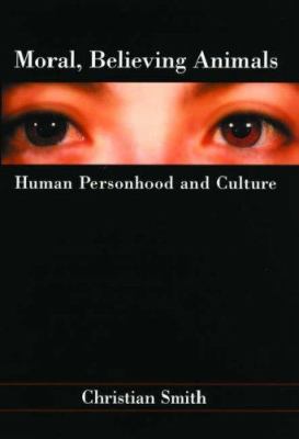 Moral, believing animals : human personhood and culture.