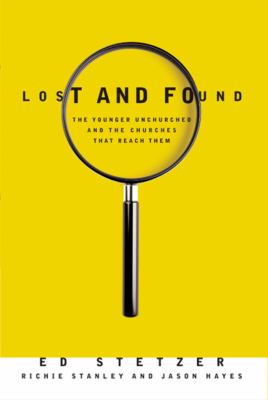 Lost and found : the younger unchurched and the churches that reach them