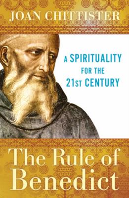 The rule of Benedict : a spirituality for the 21st  century