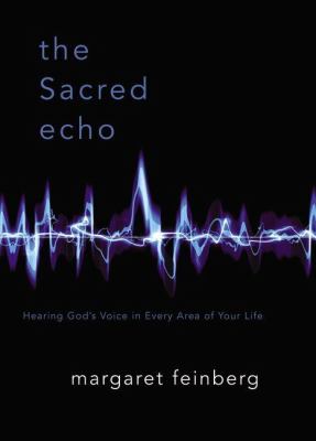 The sacred echo : hearing God's voice in every area of your life