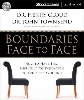 Boundaries face to face : [how to have that difficult conversation you've been avoiding]