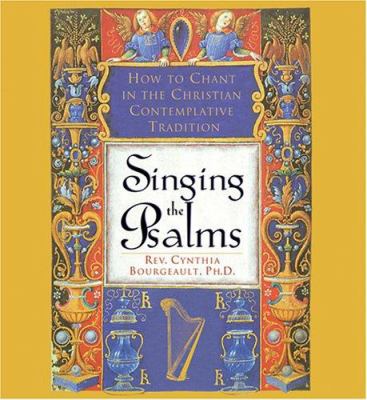 Singing the psalms : [how to chant in the Christian contemplative tradition]