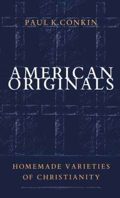 American originals : homemade varieties of Christianity