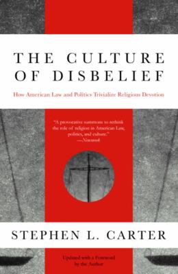 The culture of disbelief : how American law and politics trivialize religious devotion