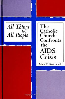 All things to all people : the Catholic Church confronts the AIDS crisis