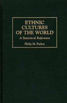 Ethnic cultures of the world : a statistical reference