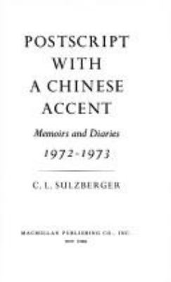 Postscript with a Chinese accent; : memoirs and diaries, 1972-1973