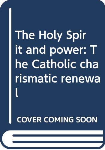 The Holy Spirit and power : the Catholic charismatic renewal