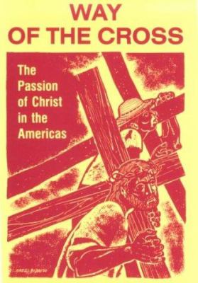 Way of the cross : the passion of Christ in the Americas