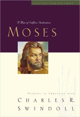 Moses : a man of selfless dedication : profiles in character