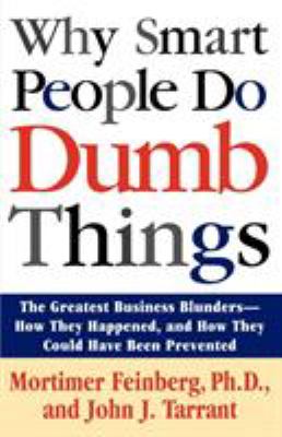 Why smart people do dumb things