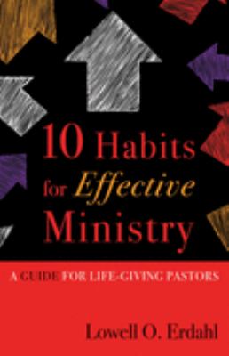 10 habits for effective ministry : a guide for life-giving pastors