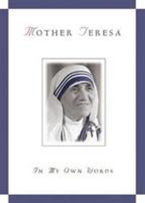 Mother Teresa : in my own words