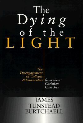 The dying of the light : the disengagement of colleges and universities from their Christian churches