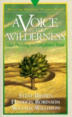 A Voice in the wilderness : clear preaching in a complicated world