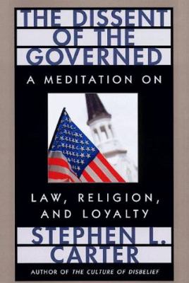 The dissent of the governed : a meditation on law, religion, and loyalty