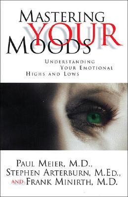 Mastering your moods : understanding your emotional highs and lows