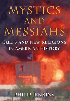 Mystics and messiahs : cults and new religions in American history