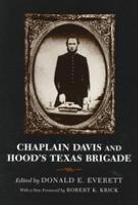 Chaplain Davis and Hood's Texas Brigade : being an expanded edition of the Reverend Nicholas A. Davis's The campaign from Texas to Maryland, with The battle of Fredericksburg (Richmond, 1863)