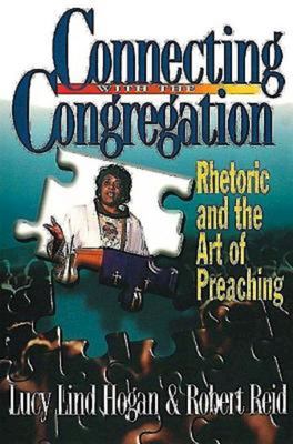 Connecting with the congregation : rhetoric and the art of preaching