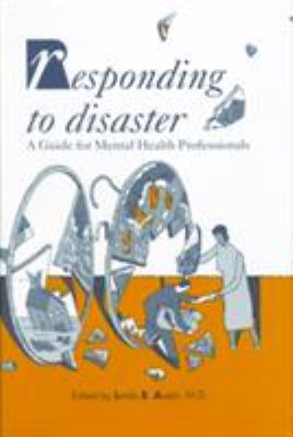 Responding to disaster : a guide for mental health professionals