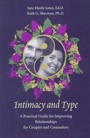 Intimacy and type : a practical guide for improving relationships for couples and counselors