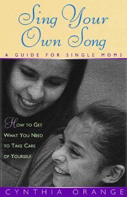 Sing your own song : a guide for single moms