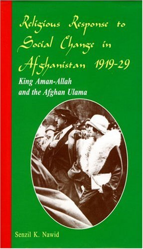 Religious response to social change in Afghanistan, 1919-29 : King Aman-Allah and the Afghan Ulama