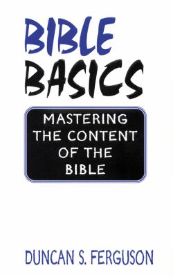 Bible basics : mastering the content of the Bible