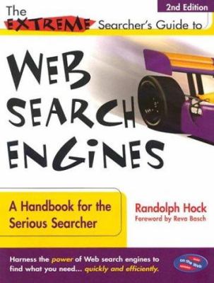 The extreme searcher's guide to Web search engines : a handbook for the serious searcher