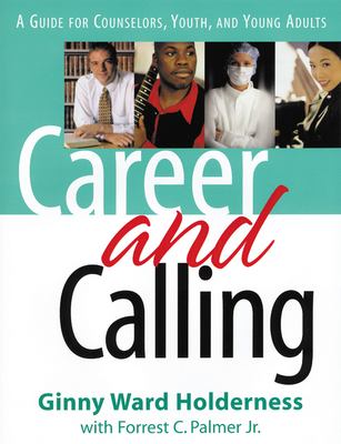 Career and calling : a guide for counselors, youth, and young adults