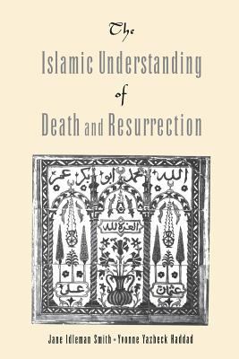 The Islamic understanding of death and resurrection