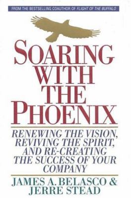 Soaring with the phoenix : renewing the vision, reviving the spirit, and re-creating the success of your company