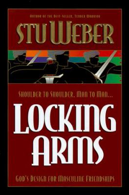 Locking arms : God's design for masculine friendships