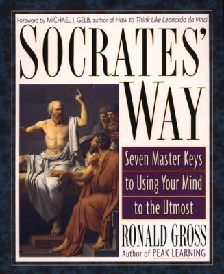 Socrates' way : seven master keys to using your mind to the utmost