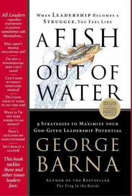A fish out of water : 9 strategies effective leaders use to help you get back into the flow