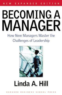 Becoming a manager : how new managers master the challenges of leadership